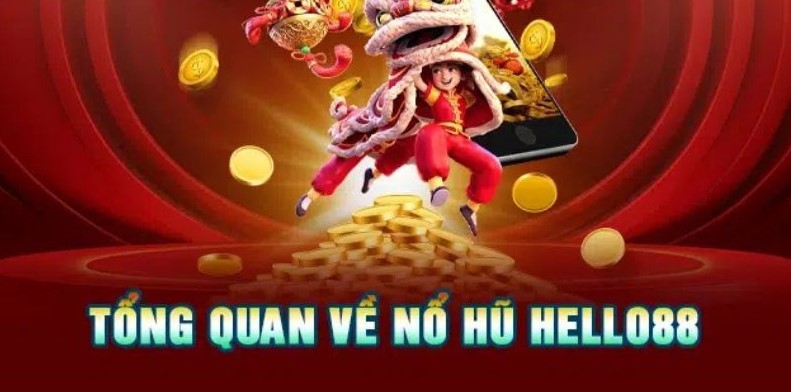 Đôi điều về sảnh nổ hũ Hello88