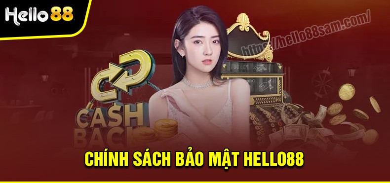 Khái quát chính sách bảo mật Hello88