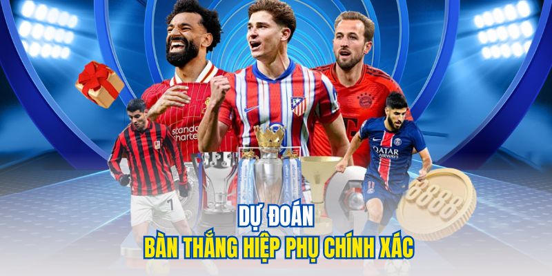 Dự đoán bàn thắng hiệp phụ chính xác