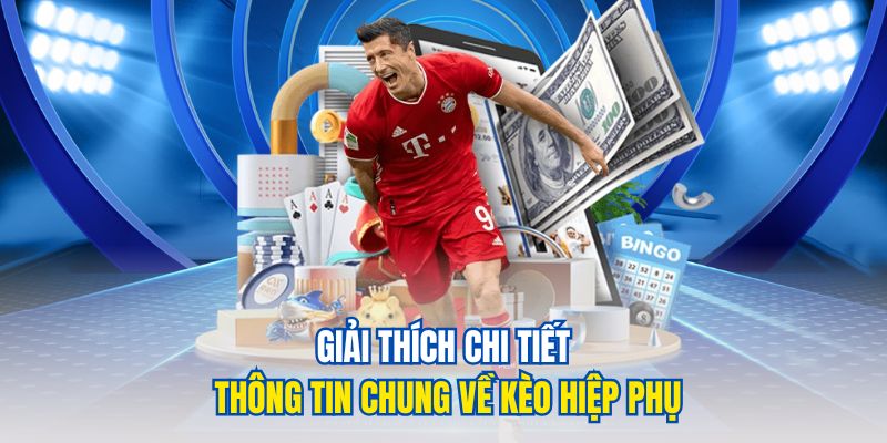 Giải thích chi tiết thông tin chung về kèo hiệp phụ